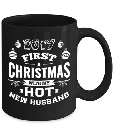 2017 First Christmas With My Hot New Wife/Husband - Black