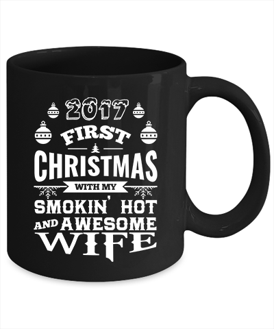 2017 First Christmas With My Smokin Hot And Awesome Wife