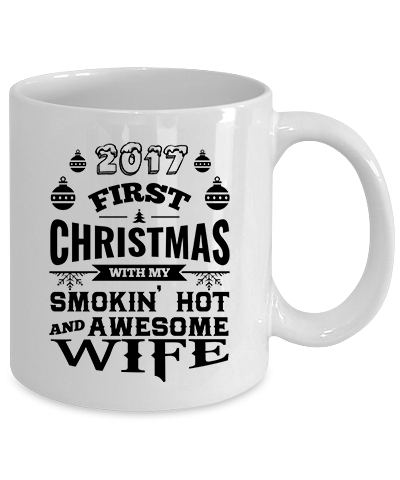 2017 First Christmas With My Smokin Hot And Awesome Wife