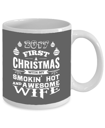 2017 First Christmas With My Smokin Hot And Awesome Wife