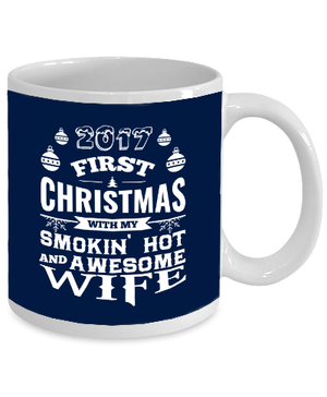 2017 First Christmas With My Smokin Hot And Awesome Wife