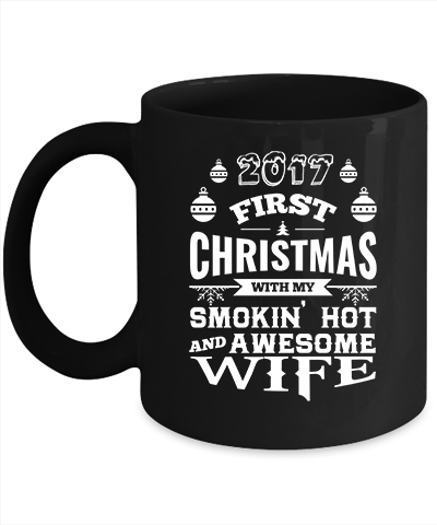 2017 First Christmas With My Smokin Hot And Awesome Wife