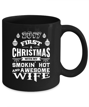 2017 First Christmas With My Smokin Hot And Awesome Wife